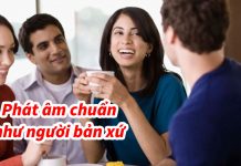 Làm sao để phát âm chuẩn như người bản xứ Phát âm chuẩn tiếng Anh như người bản xứ