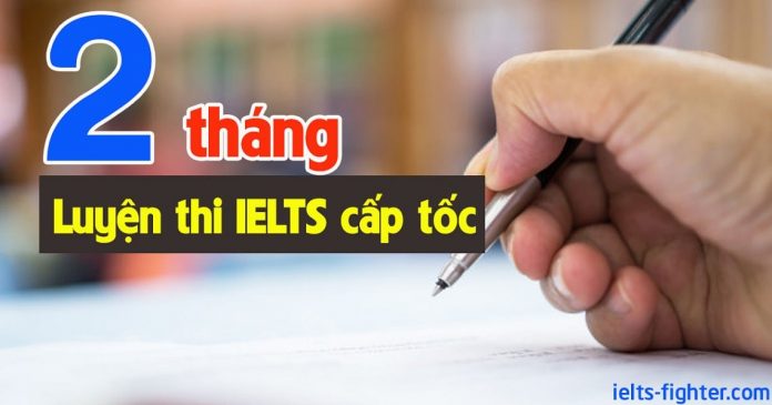 1 - 2 tháng luyên thi IELTS cấp tốc