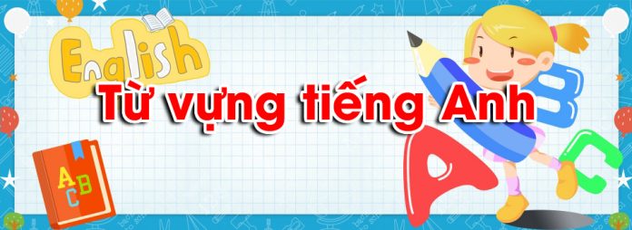 Từ vựng tiếng Anh nâng cao