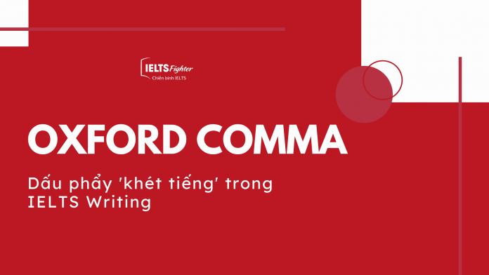 oxford comma - dấu phẩy khét tiếng trong ielts writing