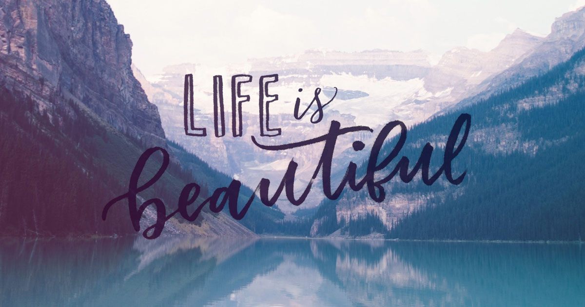 Life i beautiful. Life is beautiful. Life is beautiful надпись. Картинки бьютифул beautiful Life is. Be beautiful.