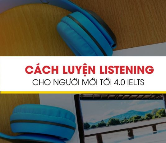 Phương pháp luyện IELTS Listening từ 0 – 4.0